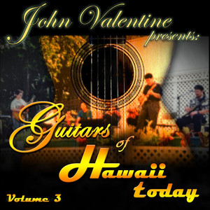 Guitars of Hawaii Today. Vol. 3 (John Valentine Presents)