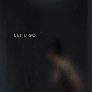 let u go (feat. Jeshy.)