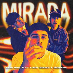 MIRADA (feat. NDY Broke, 962nova & Kidd White 47) [Explicit]