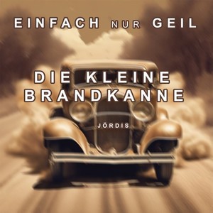 Die kleine Brandkanne (Jördis Edit|Explicit)