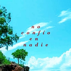 no confío en nadie