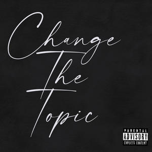 Change The Topic (feat. Ray Lenoir) [Explicit]