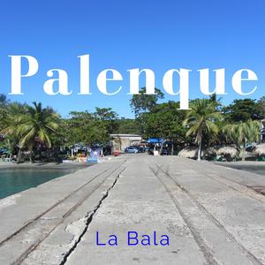 Palenque (Explicit)