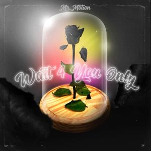 Wait 4 You Only (A YN in Love) (Explicit)