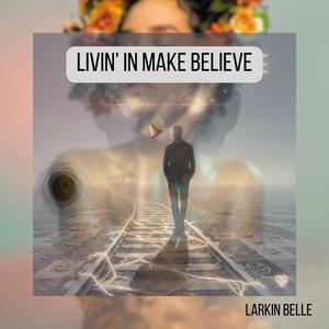 Livin' In Make Believe