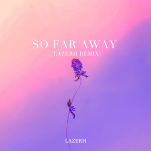 So Far Away (LAZERH Remix)