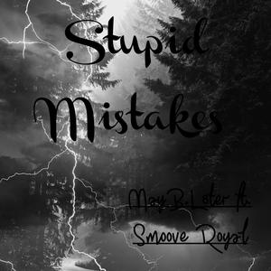Stupid Mistakes (feat. Smoove Royal) (Explicit)