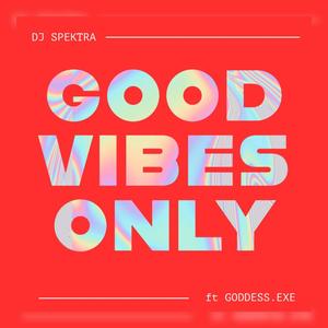 Good Vibes Only (feat. Goddess.exe)