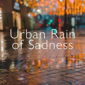 Urban Rain of Sadness