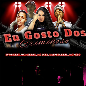 Eu Gosto dos Criminoso(feat. Laryssa Real & Mc Nego) (Explicit)