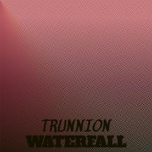 Trunnion Waterfall