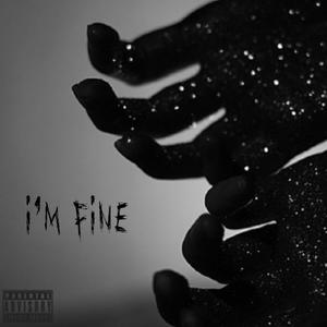 I'm fine (feat. ReaperXoX) [Explicit]