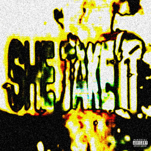 SHE TAKE IT (Explicit)