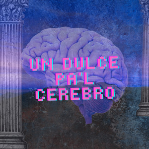 Un Dulce Pa'l Cerebro