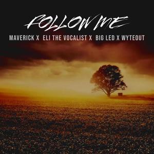 Follow Me (feat. Eli the Vocalist, Big Led & Wyteout) [Explicit]