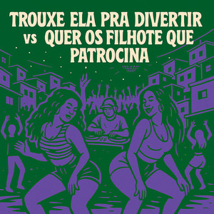 Trouxe Ela pra Divertir Vs Quer os Filhote que Patrocina (Explicit)