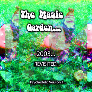 The Magic Garden (2003 Revisited Psychedelic Version 1)