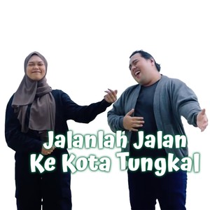 Jalanlah Jalan Ke Kota Tungkal