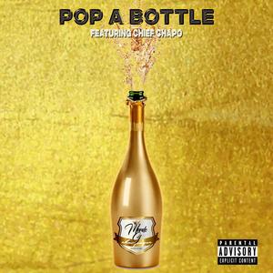 Pop a Bottle (feat. Chief Chapo) [Explicit]