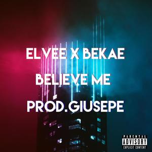 Believe Me(feat. Bekae) (Explicit)