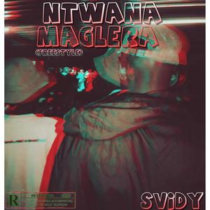 Ntwana Maglera (Freestyle) (feat. Nkabiiey RSA & Slay More) (Explicit)