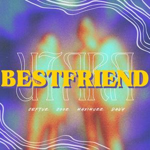 Best Friend (feat. Jeftuz, Maximuzz & Davy)