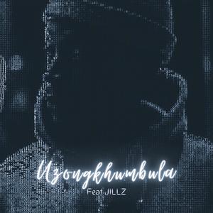 Uzongkhumbula (feat. Jillz)