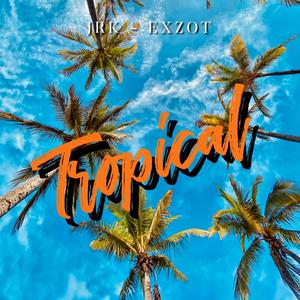 Tropical(feat. EXZOT)