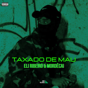 TAXADO DE MAU (Explicit)