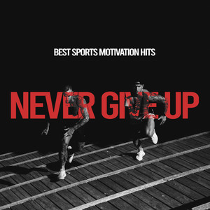 Never Give up - Best Sports Motivation Hits