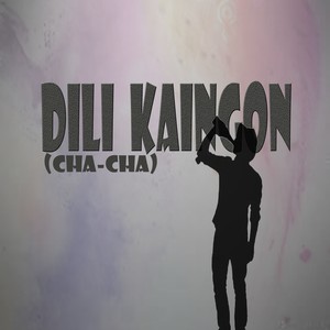 Dili Kaingon (Cha-Cha)