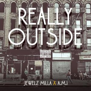 Really Outside (feat. A M I) [Explicit]