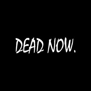 Dead Now (Explicit)