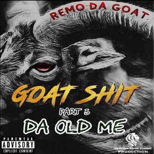 Goat **** Part 3:Da Old Me (Explicit)