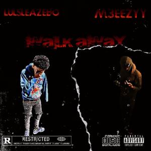 Walk away (feat. M3eezyy) (Explicit)