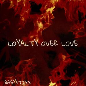 Loyalty Over Love (Explicit)