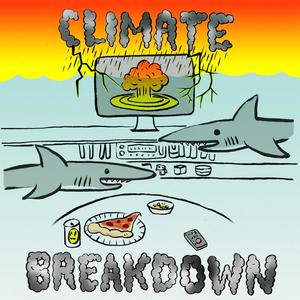 Climate Breakdown (feat. Eddie Pepitone & Robbie Seahag Mangano)