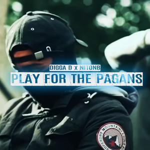 Play For The Pagans (feat. Digga D & NitoNB) [Explicit]