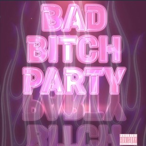 Bad ***** Party (Explicit)