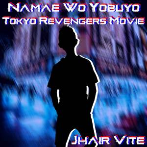 Namae Wo Yobuyo (From"Tokyo Revengers Movie") [Spanish Version]