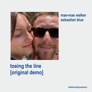 Toeing The Line (feat. Mae-Mae Walker & Sebastian Blue) (Original Demo)