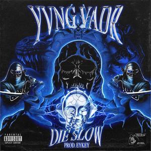 DIE SLOW (Explicit)
