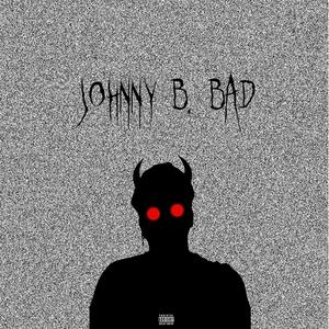 Johnny B. Bad (Explicit)