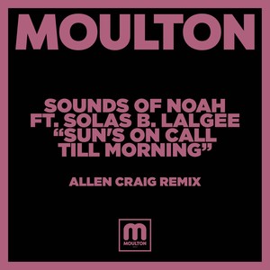 Sun's On Call Till Morning (Allen Craig Remix)