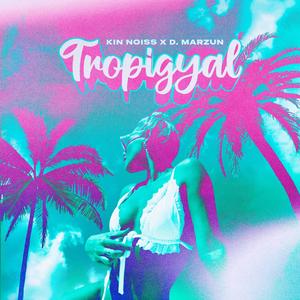 Tropigyal (feat. D. Marzun, Nmb97 & Lithium Beats)