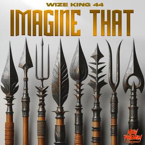 Imagine That (feat. Wize King 44) (Explicit)