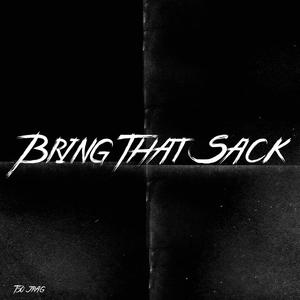 Bring That Sack (Explicit)