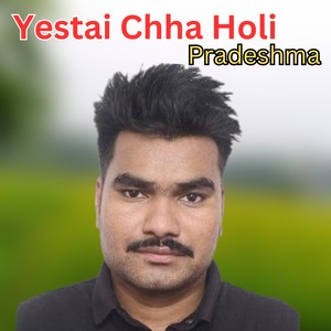 Yestai Chha Holi Pradeshma