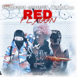 RedFlaggin (feat. LulZay33 & BubbaMan) (Explicit)