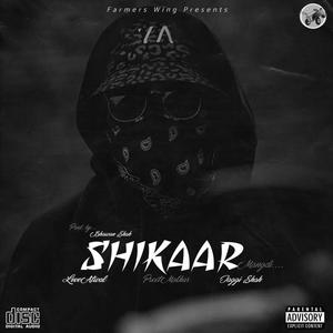 SHIKAAR (feat. LOVE ATWAL & PREET MALHAR) (Explicit)